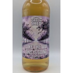 Green Shed Cider I Like the Way This Is Going
