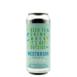 Westbrook - Beer To Drink When Its Hot Outside - Drikbeer