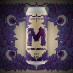 Phantom Brewing Co. M Is For Mosaic