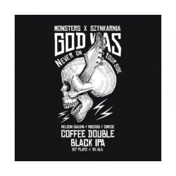 Monsters  God Was Never on Your Side  Coffee Double Black IPA - Browarium