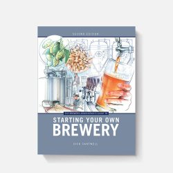 The Brewers Associations Guide to Starting Your Own Brewery (2nd Edition) - Brewers Association