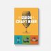 The Guide to Craft Beer The Guide to Craft Beer