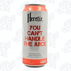 Heretic Brewing Co. You Cant Handle The Juice - Beer Force