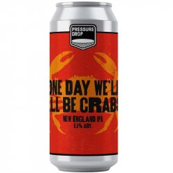 One Day Well All Be Crabs 6.5% - Beer Ritz