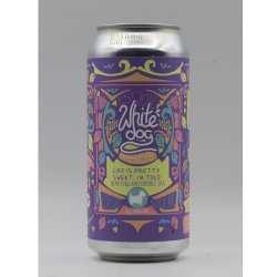 White Dog Brewery - Life Is Pretty Sweet, I'm Told (bbf 9-23) - DeBierliefhebber