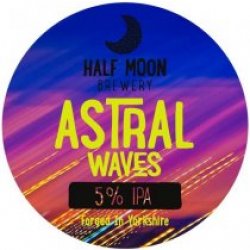 Half Moon Astral Waves (Cask) - Pivovar