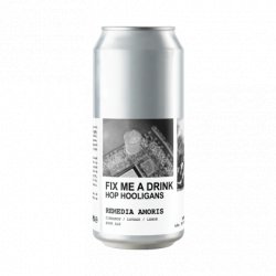 Hop Hooligans Fix Me A Drink - Remedia Amoris Hop Hooligans Fix Me A Drink - Remedia Amoris
