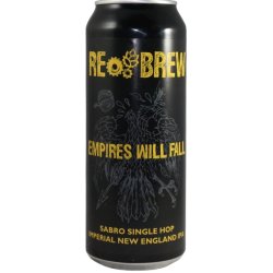 Rebrew Empires Will Fall. Sabro Single Hop Imperial New England IPA Rebrew Empires Will Fall. Sabro Single Hop Imperial New England IPA