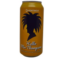 Pentrich Brewing Co. Hello Mr Thompson
