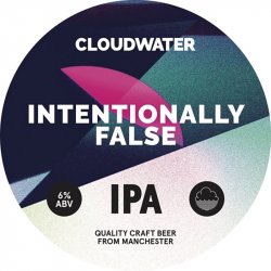 Cloudwater Brew Co. Intentionally False Cloudwater Brew Co. Intentionally False