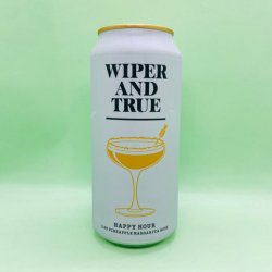 Wiper And True Happy Hour Wiper And True Happy Hour