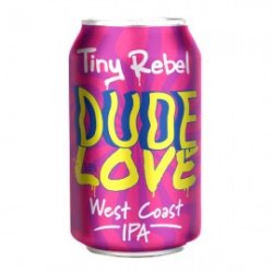 Tiny Rebel Dude Love West Coast IPA - Craft Beers Delivered