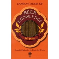 CAMRAs Book of Beer Knowledge : Essential Wisdom for the Discerning Drinker by Jeff Evans - waterintobeer