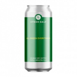 Other Half Brewing Co. Double Dry Hopped All Green Everything Other Half Brewing Co. Double Dry Hopped All Green Everything