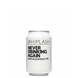Whiplash Never Drinking Again