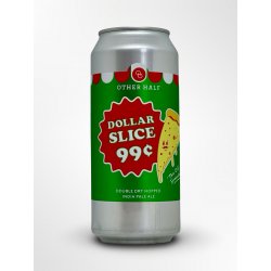 Other Half Brewing Co. Dollar Slice