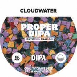 Cloudwater Proper DIPA Motueka (Keg) - Pivovar