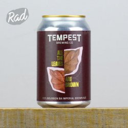 Tempest All The Leaves Are Brown Bourbon BA - Radbeer