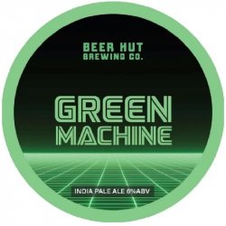 Beer Hut Brewing Co. Green Machine Beer Hut Brewing Co. Green Machine
