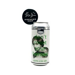 Pressure Drop Brewing Dont Meet Your Heroes  NE IPA  6.5% - Premier Hop