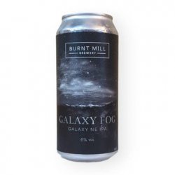 BURNT MILL  GALAXY FOG  6% - Fuggles Bottle Shop