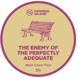 Pomona Island Brew Co. THE ENEMY OF THE PERFECTLY ADEQUATE