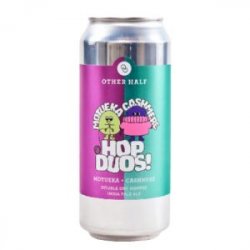 Other Half Brewing Co. Hop Duos! Motueka + Cashmere