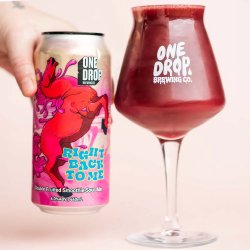 One Drop Brewing Co RIGHT BACK TO ME