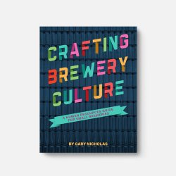 Crafting Brewery Culture: A Human Resources Guide for Small Breweries - Brewers Association