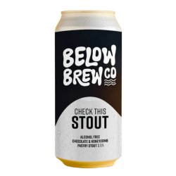 Below Brew  Check This Stout  Pastry Stout - The Alcohol Free Drinks Company