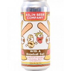 Aslin Beer Co. With A Baseball Bat - Half Time