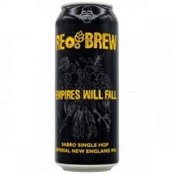 Rebrew – Empires Will Fall. Sabro Single Hop Imperial New England IPA - Rebel Beer Cans