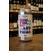VERDANT HOW YOU DO ANYTHING IS HOW YOU DO EVERYTHING DIPA 