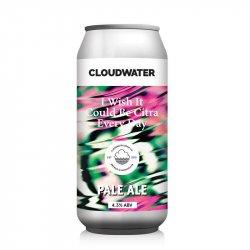 Cloudwater Brew Co. I Wish It Could Be Citra Every Day