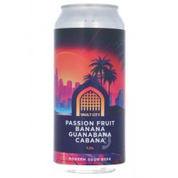 Vault City - Passion Fruit Banana Guanabana Cabana - Beerdome