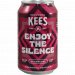 Brouwerij Kees Enjoy the Silence Brouwerij Kees Enjoy the Silence