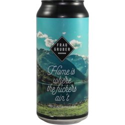 FrauGruber Brewing Home Is Where the Fuckers Ain’t