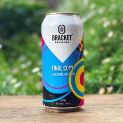 Bracket Brewing - Final Copy Triple IPA - The Beer Barrel