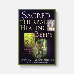 Sacred and Herbal Healing Beers: The Secrets of Ancient Fermentation - Brewers Association