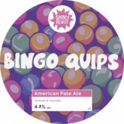 Shiny Brewery Bingo Quips (Cask) - Pivovar