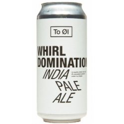 To Øl Whirl Domination IPA Can 440ML - Drink Store