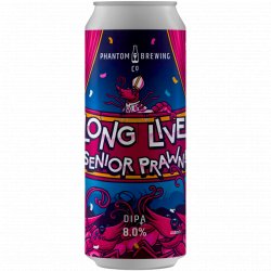 Phantom Brewing Co. Long Live Senior Prawn