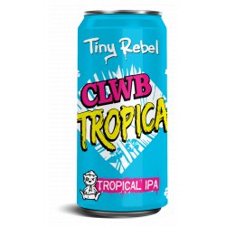 Tiny Rebel Clwb Tropica Tiny Rebel Clwb Tropica