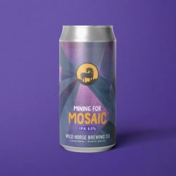 Wild Horse Brewing Co Mining For Mosaic