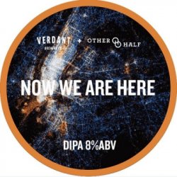 Verdant Brewing Co Now We Are Here