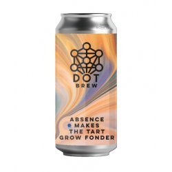 Absence Makes The Tart Grow Fonder, Dot Brew - Yards & Crafts