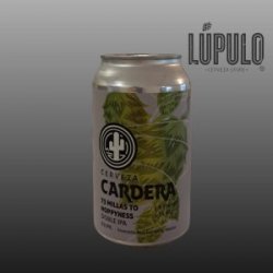 Cardera  73 Millas to Hoppyness - Lúpulo Cerveza Store