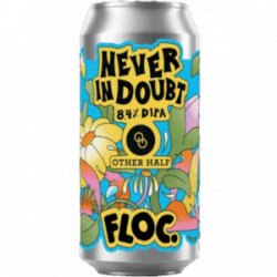 Floc. Never In Doubt