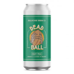 Bullhouse Brew Co Dead Ball - Hazy Pale, 440ml Can - The Fine Wine Company