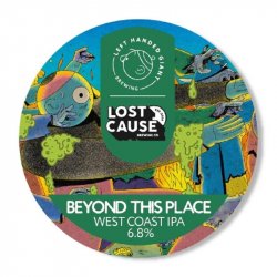 LEFT HANDED GIANT + Lost Cause Beyond This Place (E-KEG) 6.8% - Beer Paradise